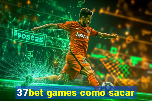 37bet games como sacar